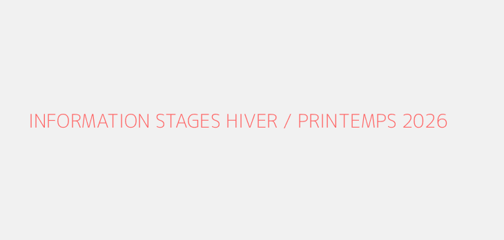 INFORMATION STAGES HIVER / PRINTEMPS 2026